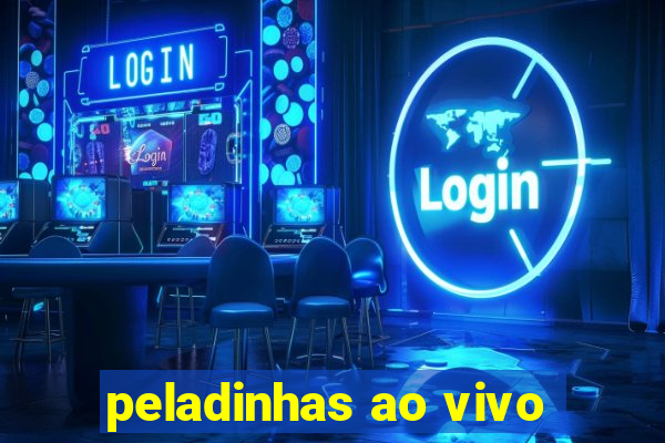 peladinhas ao vivo